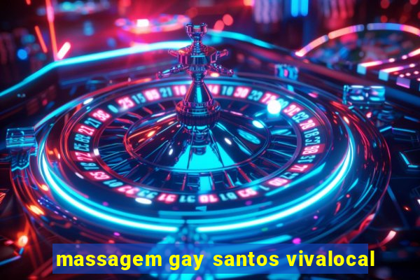 massagem gay santos vivalocal